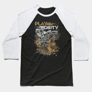 PLAY DIRTY MOTO Baseball T-Shirt